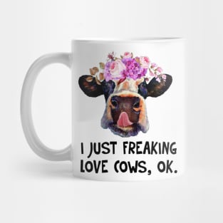 I Just Freaking Love Cows Funny T-shirt Mug